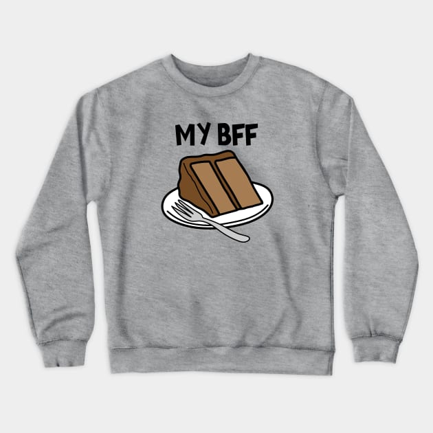 My BFF Chocolate Cake Crewneck Sweatshirt by Mike Ralph Creative